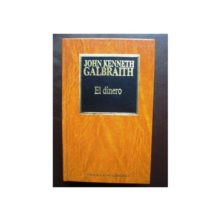 El Dinero - John Kenneth Galbraith